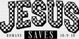 Jesus Saves Romans 10:9-10 - Christianity DTF Transfer Adult Unisex - S & M (10’’) / Dark Color Design (See Imaging)