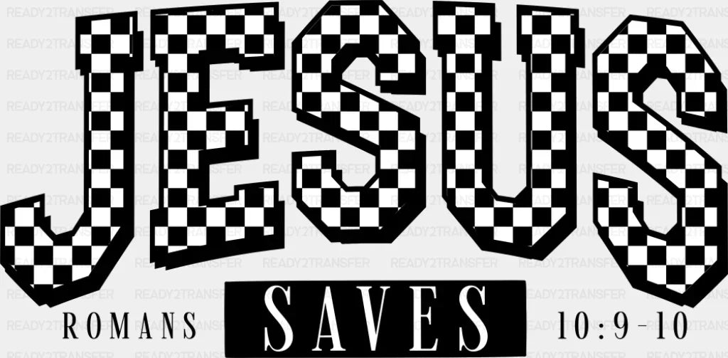 Jesus Saves Romans 10:9-10 - Christianity DTF Transfer Adult Unisex - S & M (10’’) / Dark Color Design (See Imaging)