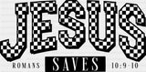 Jesus Saves Romans 10:9-10 - Christianity DTF Transfer Adult Unisex - S & M (10’’) / Dark Color Design (See Imaging)