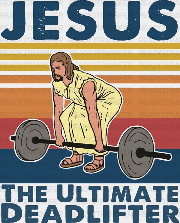 Jesus The Ultimate Deadlifter DTF Transfer