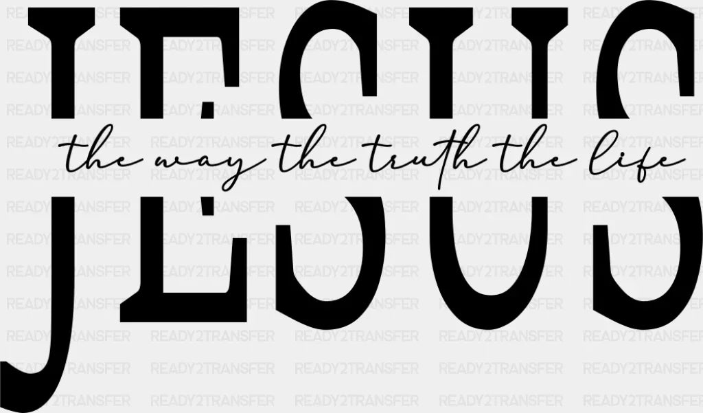 Jesus The Way The Truth The Life - Christianity DTF Transfer Adult Unisex - S & M (10’’) / Dark Color Design (See