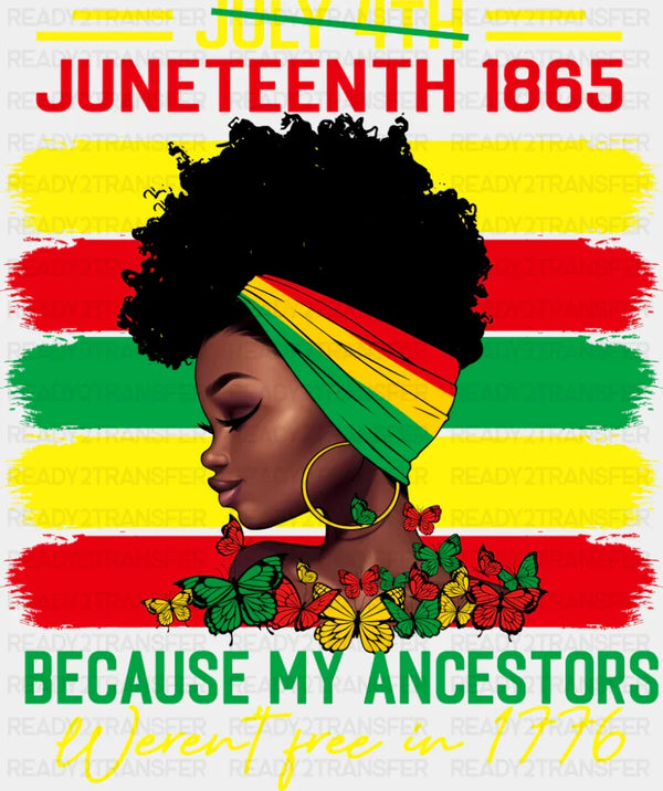 Juneteenth 1865 Because My Ancestors Weren't Free - Juneteenth DTF Transfer