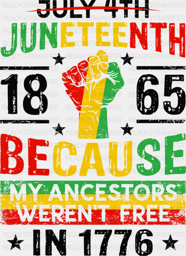Juneteenth 1865 Because My Ancestors Weren’t Free - Juneteenth DTF Transfer Adult Unisex - S & M (10’’) / Dark Color