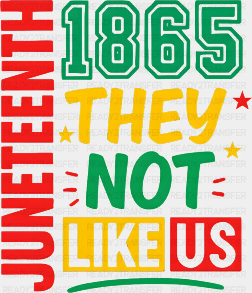 Juneteenth 1865 They Not Like Us - Juneteenth DTF Transfer