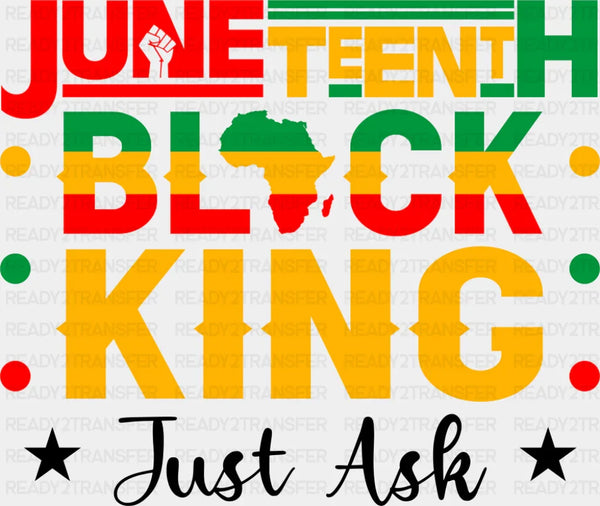 Juneteenth Black King Just Ask - Juneteenth DTF Transfer