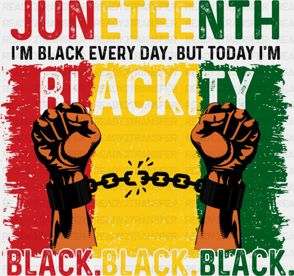 Juneteenth Blackity Black Black Black - Juneteenth DTF Transfer