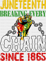 Juneteenth Breaking Every Chain Since 1865 - Juneteenth DTF Transfer