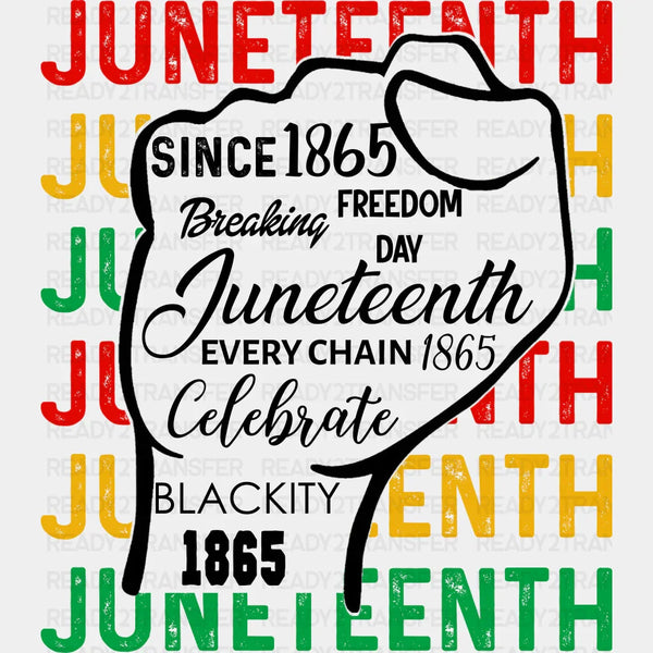 Juneteenth Breaking Freedom Day Blackity 1865 Design - BLM Juneteenth DTF Transfer