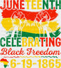 Juneteenth Celebrating Black Freedom - Juneteenth DTF Transfer