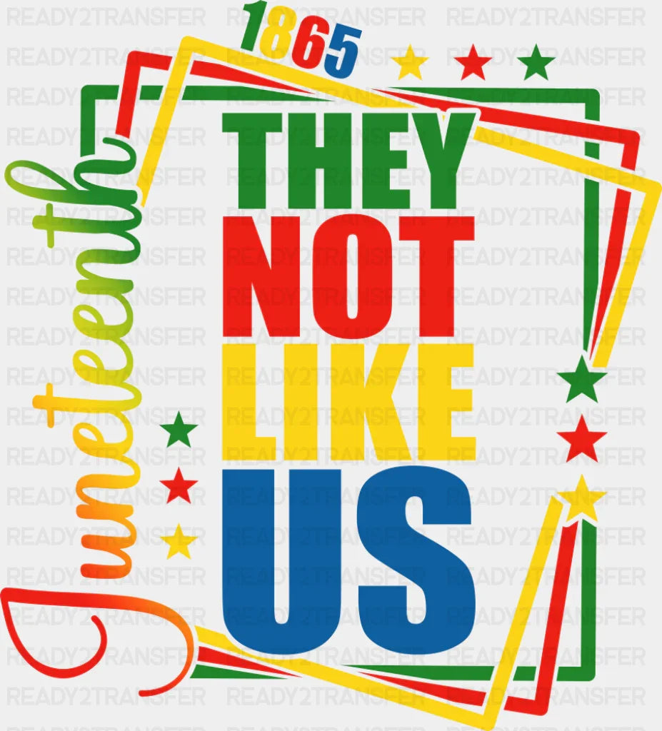 Juneteenth Cursive They Not Like Us Design - Juneteenth DTF Transfer