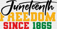 Juneteenth Freedom Since 1865 - Juneteenth DTF Transfer Adult Unisex - S & M (10’’) / Dark Color Design (See Imaging)