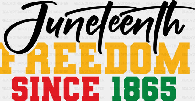 Juneteenth Freedom Since 1865 - Juneteenth DTF Transfer Adult Unisex - S & M (10’’) / Dark Color Design (See Imaging)