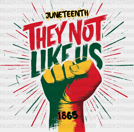 Juneteenth They Not Likeus 1865 Design Dtf Transfer