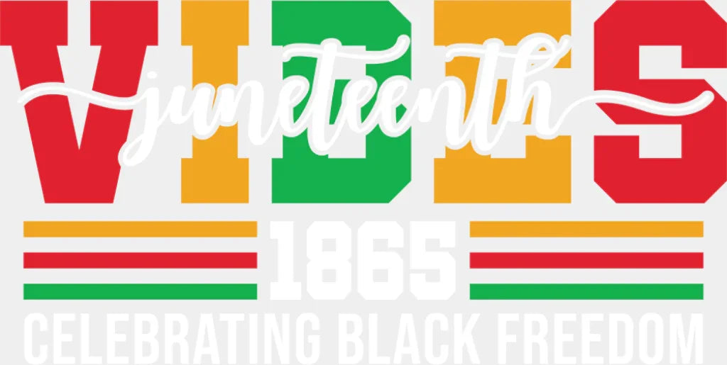 Juneteenth Vibes 1865 Celebrating Black Freedom - Juneteenth DTF Transfer Adult Unisex - S & M (10’’) / Light Color