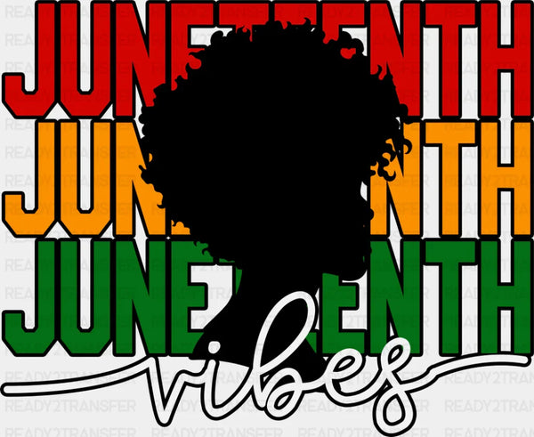 Juneteenth Vibes - Juneteenth DTF Transfer