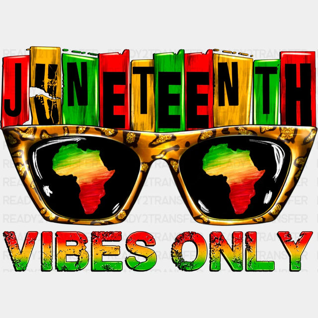 Juneteenth Vibes Only Blm Dtf Transfer