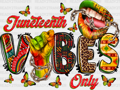 Juneteenth Vibes Only Design Dtf Transfer