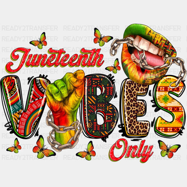 Juneteenth Vibes Only Design Dtf Transfer