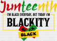 Junteenth I’m Black Everyday - Juneteenth DTF Transfer Adult Unisex - S & M (10’’) / Dark Color Design (See Imaging)