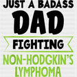Just A Badass Dad Fighting - Lymphoma DTF Transfers Adult Unisex - S & M (10’’) / Dark Color Design (See Imaging)