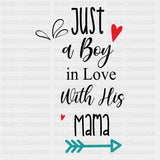 Just A Boy In Love With His Mama - Baby DTF Transfer ready2transfer Dark Color Design (See Imaging)