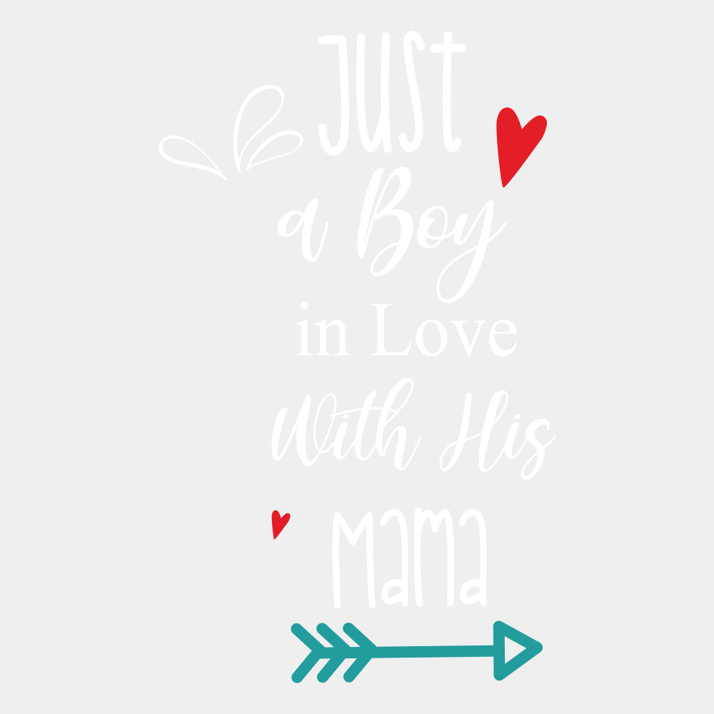 Just A Boy In Love With His Mama - Baby DTF Transfer ready2transfer Light Color Design (See Imaging)