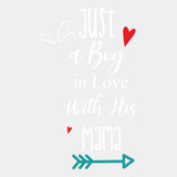 Just A Boy In Love With His Mama - Baby DTF Transfer ready2transfer Light Color Design (See Imaging)