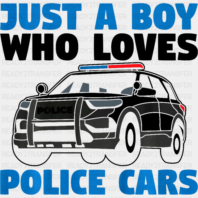 Just A Boy Who Loves Police Cars, B&W - Police DTF Transfers ready2transfer Dark Color Design (See Imaging)