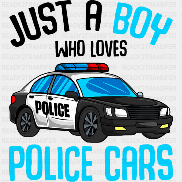 Just A Boy Who Loves Police Cars - Police DTF Transfers ready2transfer Dark Color Design (See Imaging)