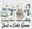 Just A Cold Goose B&W - Christmas DTF Transfer Adult Unisex - S & M (10’’) / Dark Color Design (See Imaging)