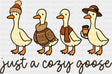 Just A Cozy Goose B&W - Fall DTF Transfer Adult Unisex - S & M (10’’) / Dark Color Design (See Imaging)