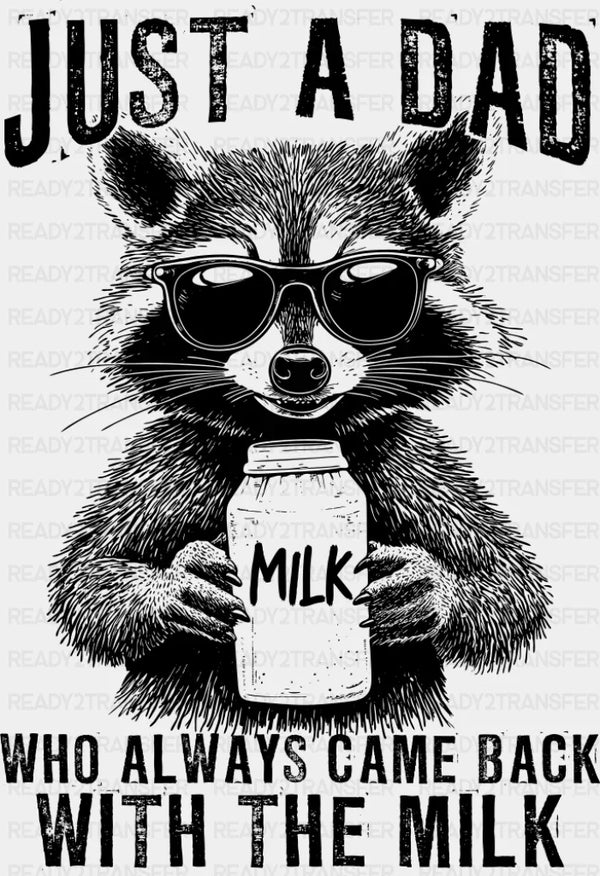 Just A Dad Who Always Came Back With The Milk - Father's Day DTF Transfer