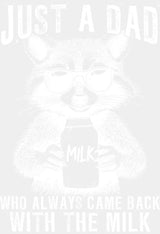 Just A Dad Who Always Came Back With The Milk - Father’s Day DTF Transfer Adult Unisex - S & M (10’’) / Light Color