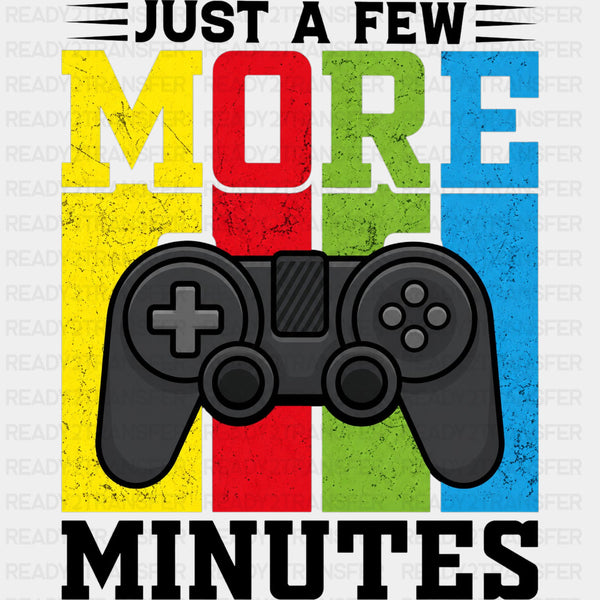 Just A Few More Minutes - Video Games DTF Transfers