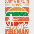 Just A Girl In Love With A Fireman - Fire Department DTF Transfers ready2transfer