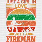 Just A Girl In Love With A Fireman - Fire Department DTF Transfers ready2transfer