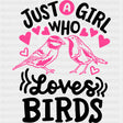 Just A Girl Who Loves Birds - Birds DTF Transfers ready2transfer Dark Color Design (See Imaging)