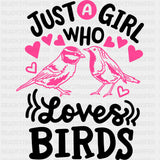 Just A Girl Who Loves Birds - Birds DTF Transfers ready2transfer Dark Color Design (See Imaging)