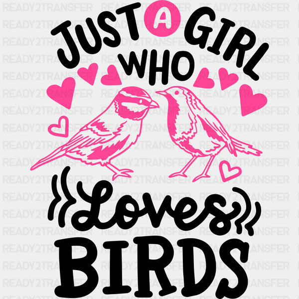 Just A Girl Who Loves Birds - Birds DTF Transfers