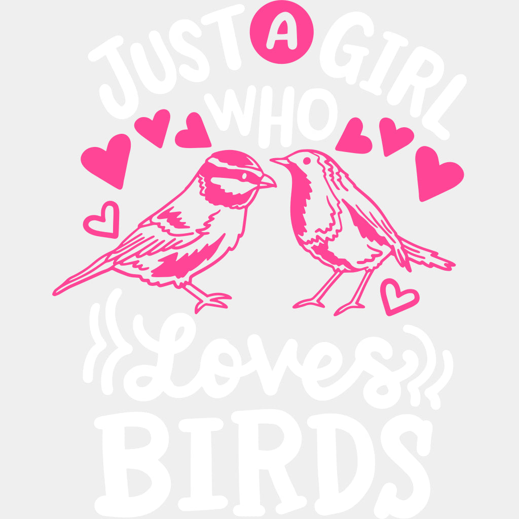Just A Girl Who Loves Birds - Birds DTF Transfers ready2transfer Light Color Design (See Imaging)