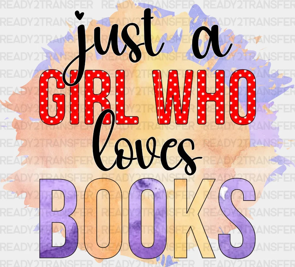 Just A Girl Who Loves Books Colorful Dtf Transfer
