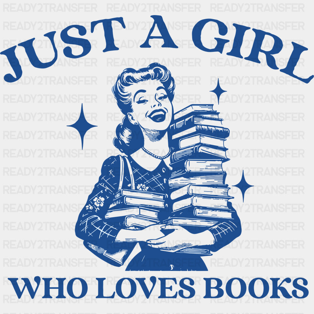 Just A Girl Who Loves Books - Reading DTF Transfers - Adult Unisex - S & M (10’’) / Dark Color Design (See Imaging)