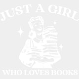 Just A Girl Who Loves Books - Reading DTF Transfers - Adult Unisex - S & M (10’’) / Light Color Design (See Imaging)