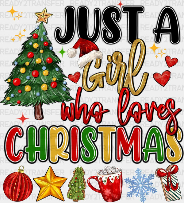 Just A Girl Who loves Christmas Design Christmas  DTF Transfer