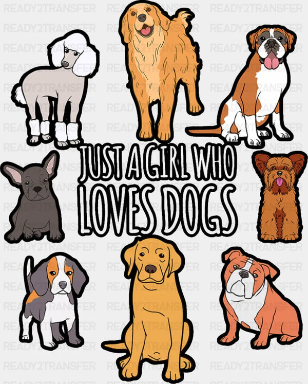 Just A Girl Who Loves Dogs - Dogs DTF Transfer