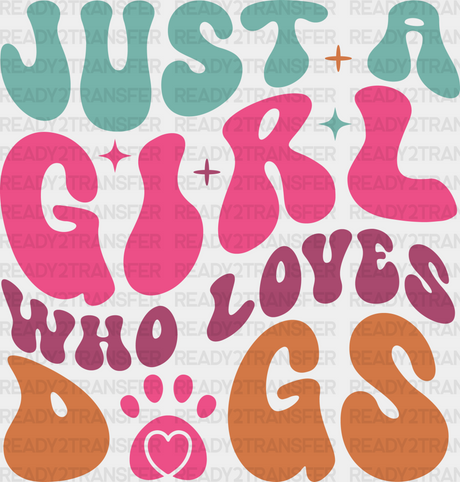 Just A Girl Who Loves Dogs Paw Design - Iron On Dtf Transfer