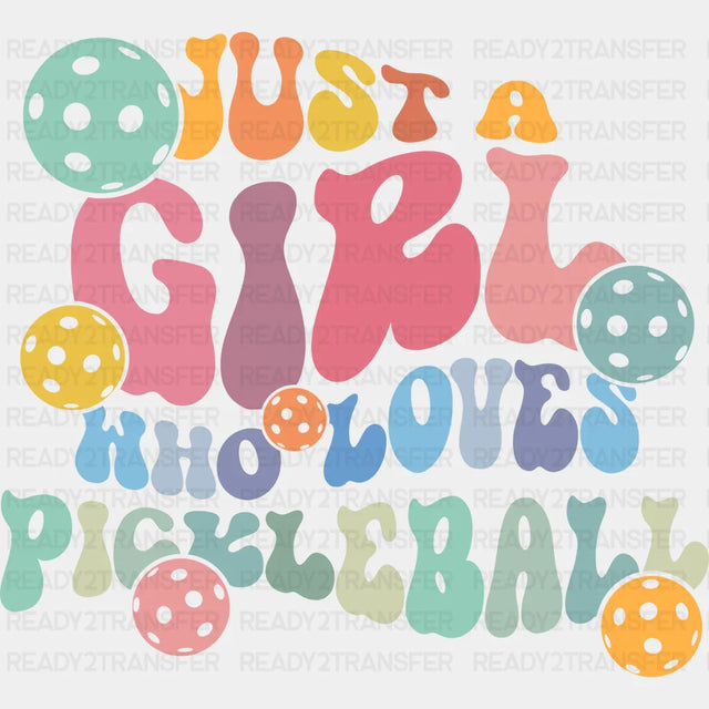Just A Girl Who Loves Pickleball - Dtf Heat Transfer