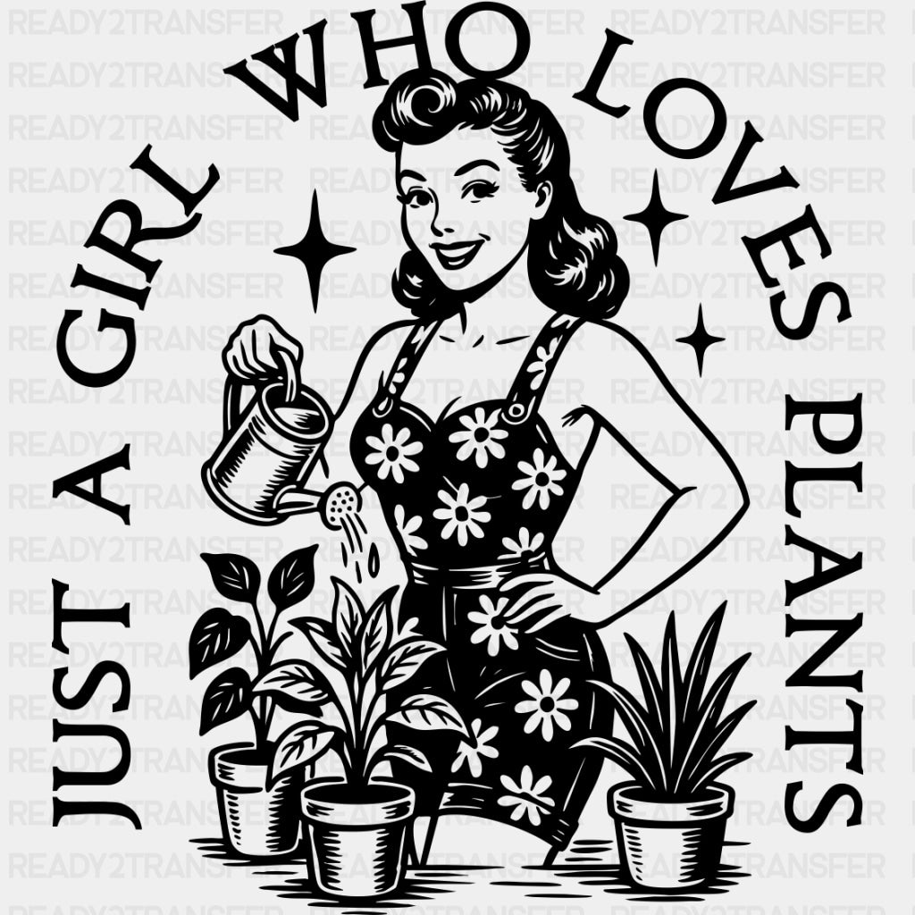 Just A Girl Who Loves Plants - Plants DTF Transfers ready2transfer Dark Color Design (See Imaging)