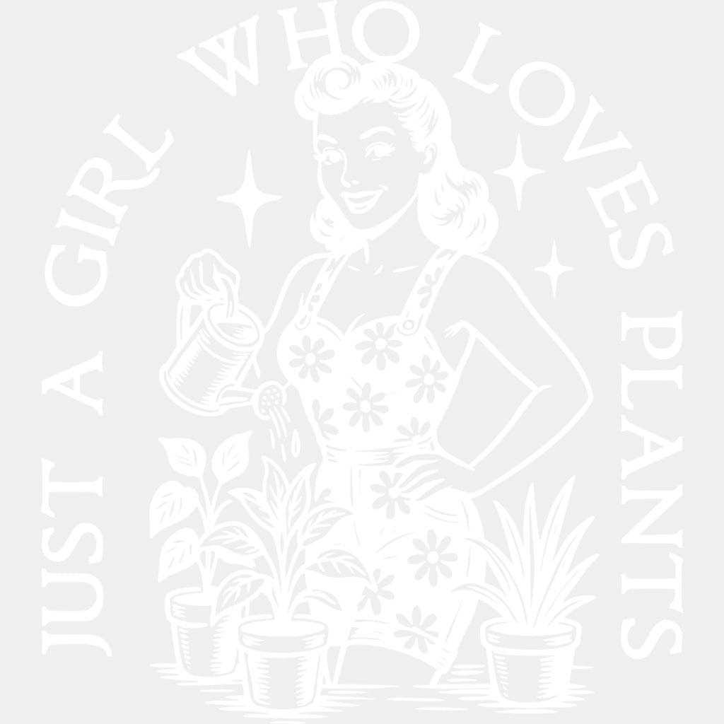 Just A Girl Who Loves Plants - Plants DTF Transfers ready2transfer Light Color Design (See Imaging)