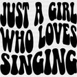Just A Girl Who Loves Singing - Singing DTF Transfers ready2transfer Dark Color Design (See Imaging)